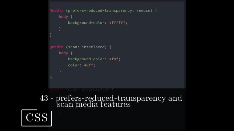 CSS 43 💻 prefers-reduced-transparency and scan media features